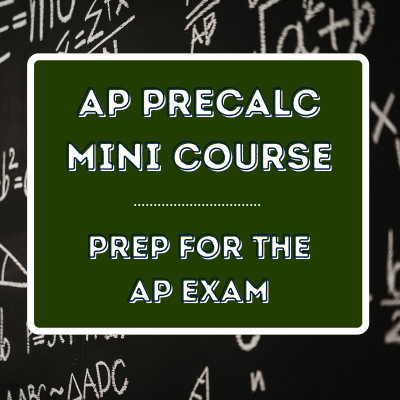 AP PreCalc Mini Course - Prep for the AP Exam